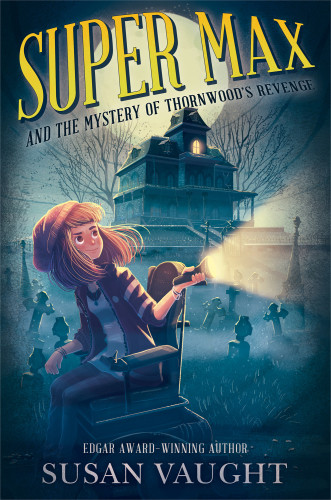 Super Max And The Mystery Of Thornwoods Revenge Vaught Susan