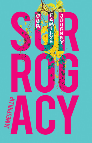 Surrogacy Our Familys Journey Phillip James