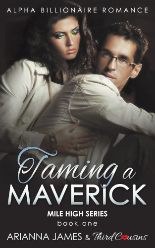 Taming A Maverick Book 1 James Arianna