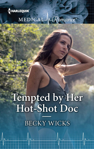 Tempted By Her Hotshot Doc Wicks Becky
