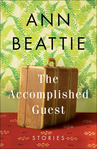 The Accomplished Guest Stories Beattie Ann
