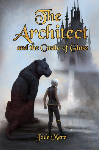 The Architect And The Castle Of Glass Mere Jade