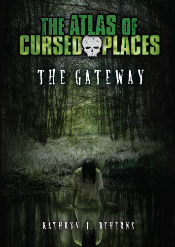 The Atlas Of Cursed Places The Gateway Beherns Kathryn J