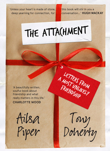 The Attachment Letters From A Most Unlikely Friendship Piper Ailsa Doherty Tony
