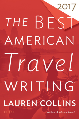 The Best American Travel Writing 2017 Lauren Collins Jason Wilson