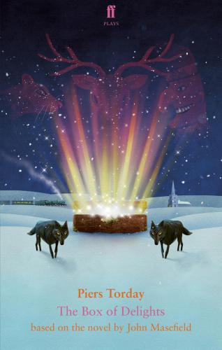 The Box Of Delights Piers Torday Adapted For The Stage Torday Piers Masefield John