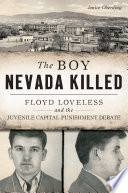Boy Nevada Killed The Floyd Loveless And The Juvenile Capital Punishment Debate Janice Oberding