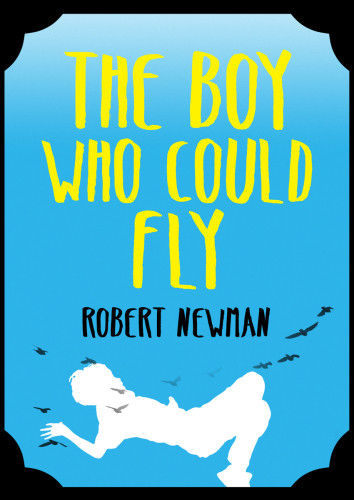 The Boy Who Could Fly Robert Newman