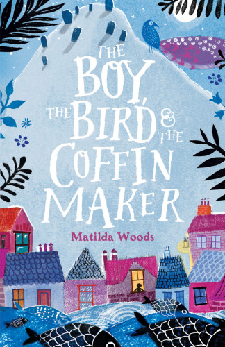 The Boy The Bird And The Coffin Maker Woods Matilda