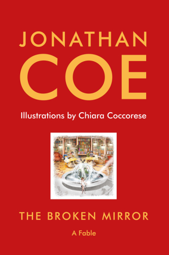The Broken Mirror A Fable Jonathan Coe Chiara Coccorese Illustrator