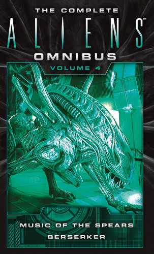 The Complete Aliens Omnibus Volume 4 Music Of The Spears Berserker Xenomorph Yvonne Navarro