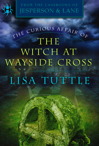 The Curious Affair Of The Witch At Wayside Cross Lisa Tuttle