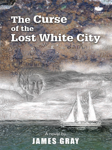 The Curse Of The Lost White City Gray James C