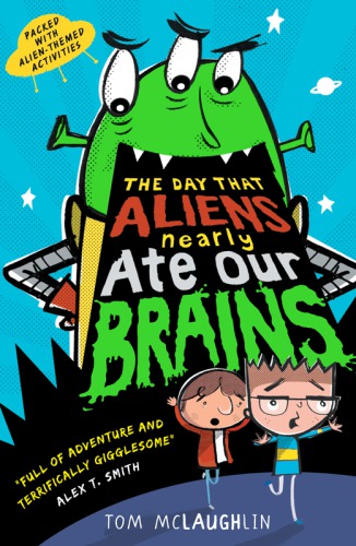 The Day That Aliens Nearly Ate Our Brains Mclaughlin Tom