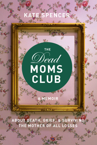 The Dead Moms Club Kate Spencer