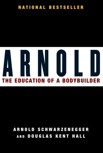 The Education Of A Bodybuilder Schwarzenegger Arnold