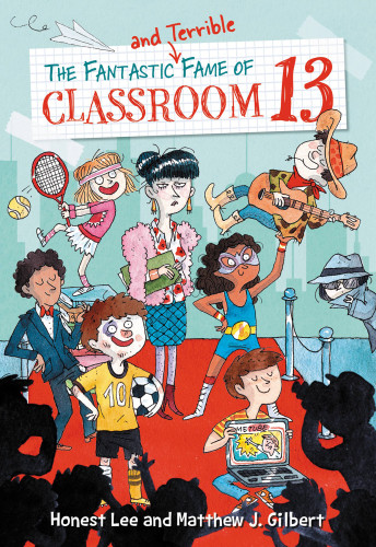 The Fantastic And Terrible Fame Of Classroom 13 Lee Honest Gilbert Matthew J