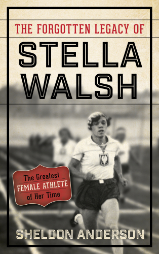 The Forgotten Legacy Of Stella Walsh The Greatest Female Athlete Of Her Time Anderson Sheldon