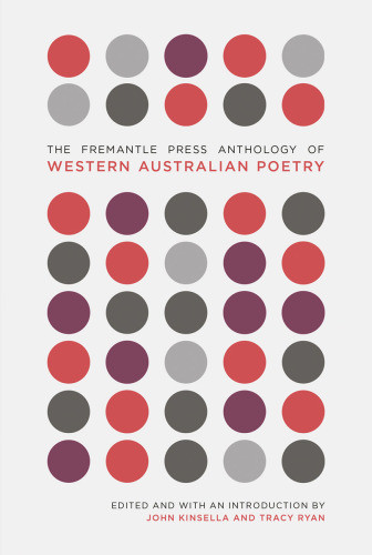 The Fremantle Press Anthology Of Western Australian Poetry Kinsella John Ryan Tracy Editor