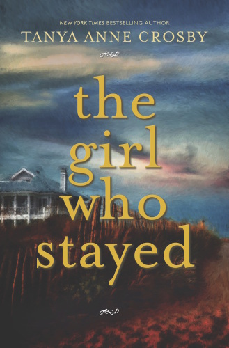 The Girl Who Stayed Crosby Tanya Anne