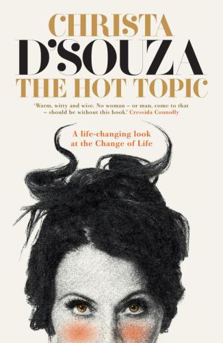 The Hot Topic A Lifechanging Look At The Change Of Life Dsouza
