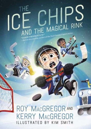 The Ice Chips And The Magical Rink Roy Macgregor Kerry