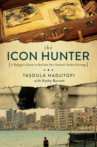 The Icon Hunter A Refugees Quest To Reclaim Her Nations Stolen Heritage Hadjitofi