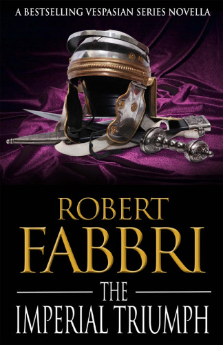 The Imperial Triumph A Crossroads Brotherhood Novella 5 Robert Fabbri