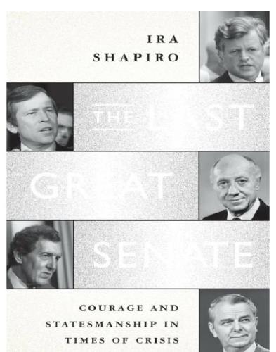 The Last Great Senate Courage And Statesmanship In Times Of Crisis Shapiro Ira