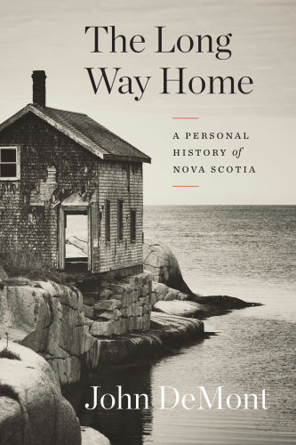 The Long Way Home A Personal History Of Nova Scotia Demont John