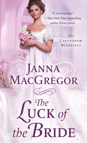 The Luck Of The Bride The Cavensham Heiresses Macgregor Janna