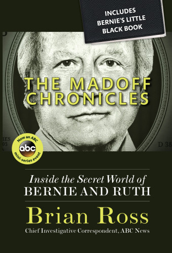 The Madoff Chronicles Inside The Secret World Of Bernie And Ruth Ross Brian