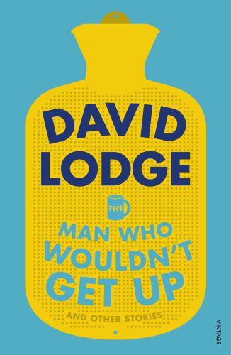 The Man Who Wouldnt Get Up And Other Stories David Lodge