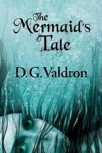 The Mermaids Tale D G Valdron