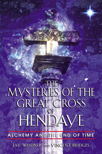 The Mysteries Of The Great Cross Of Hendaye Weidner Jay