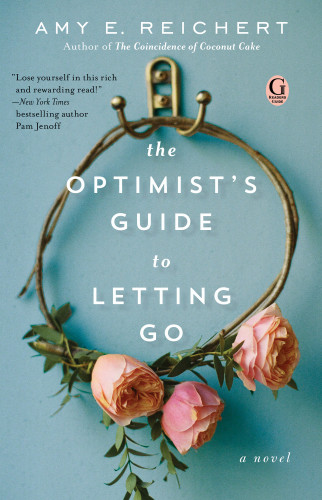 The Optimists Guide To Letting Go Amy E Reichert