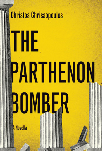 The Parthenon Bomber A Novella Chrissopoulos Christos
