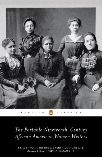 The Portable Nineteenthcentury African American Women Writers Hollis Robbins