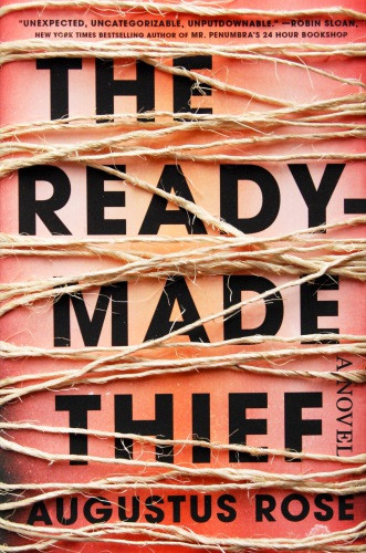 The Readymade Thief Rose Augustus
