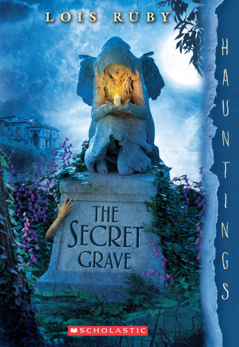 The Secret Grave A Hauntings Novel Lois Ruby