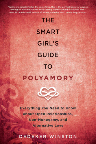 The Smart Girls Guide To Polyamory Dedeker Winston