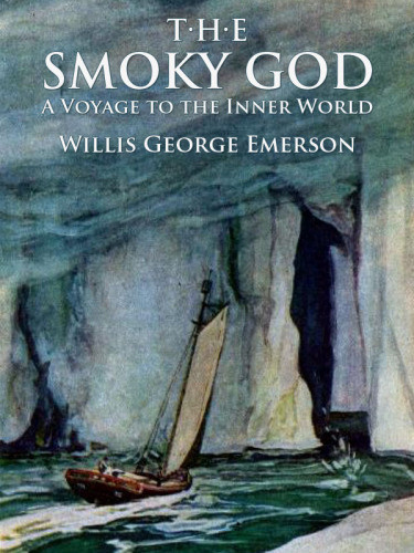 The Smoky God A Voyage To The Inner World Emerson Willis George
