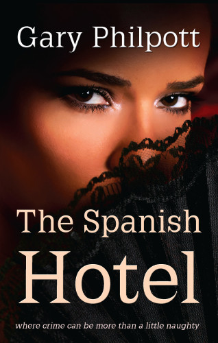 The Spanish Hotel Where Crime Can Be More Than A Little Naughty Philpott Gary