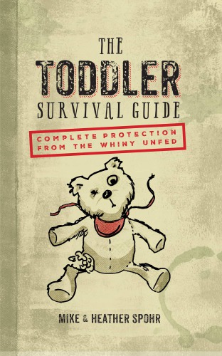 The Toddler Survival Guide Mike Spohr Heather Spohr