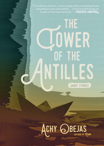 The Tower Of The Antilles Short Stories 6th Edition Obejas Achy