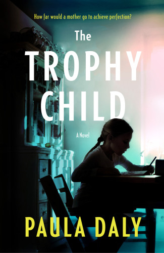 The Trophy Child Paula Daly