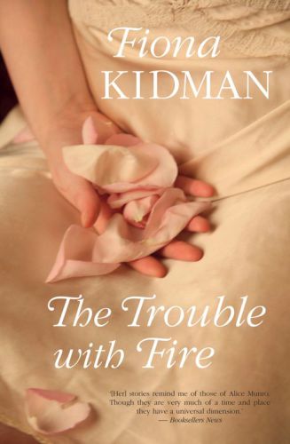 The Trouble With Fire Kidman Fiona