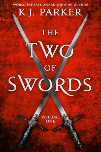 The Two Of Swords Volume One K J Parker