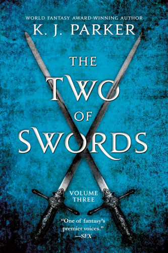 The Two Of Swords Volume Three K J Parker