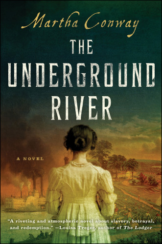 The Underground River A Novel 1st Edition Conway Martha